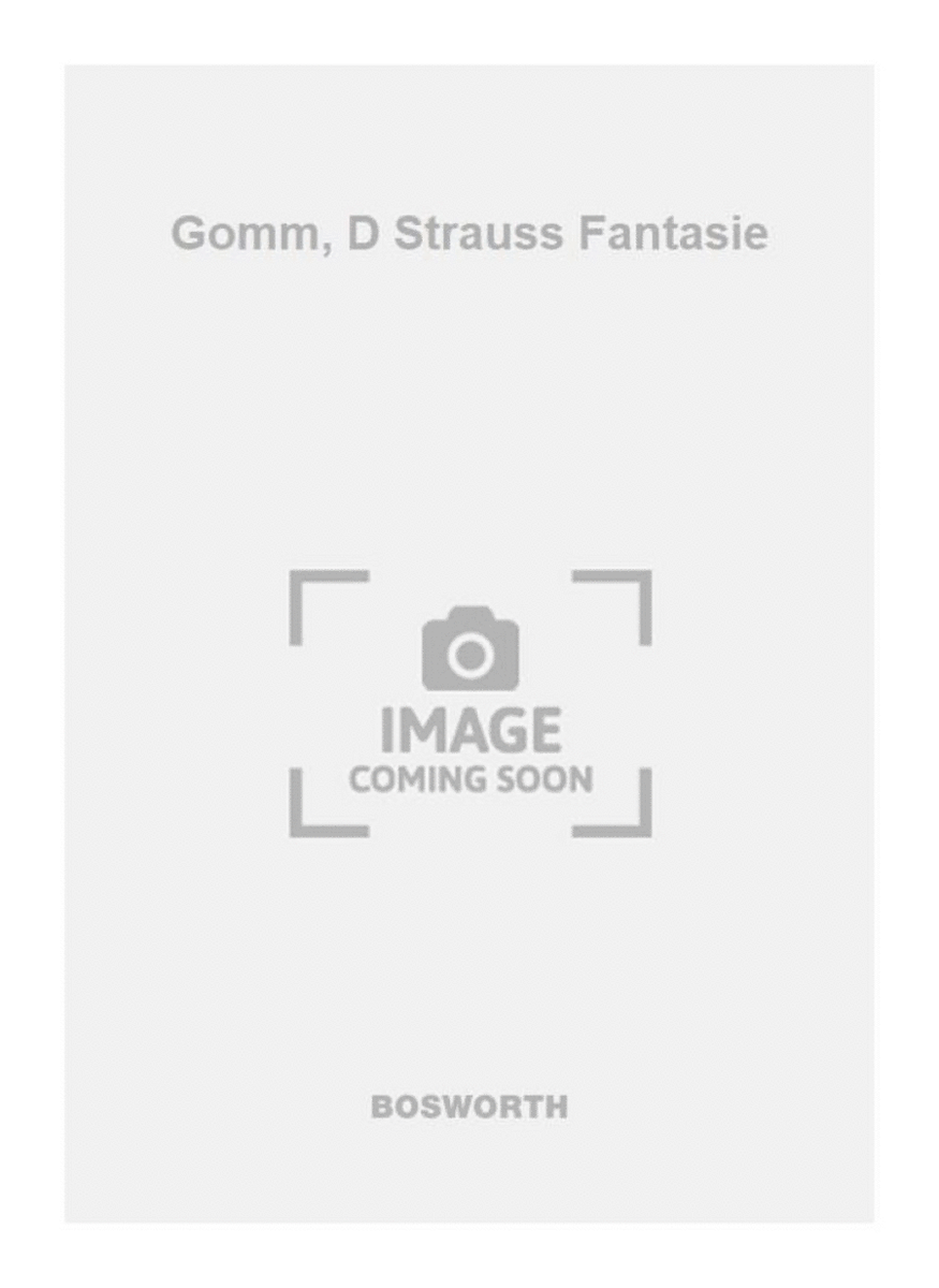 Gomm, D Strauss Fantasie