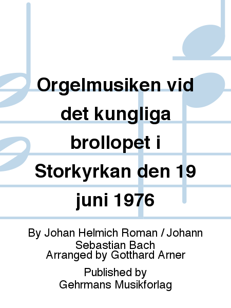 Orgelmusiken vid det kungliga brollopet i Storkyrkan den 19 juni 1976