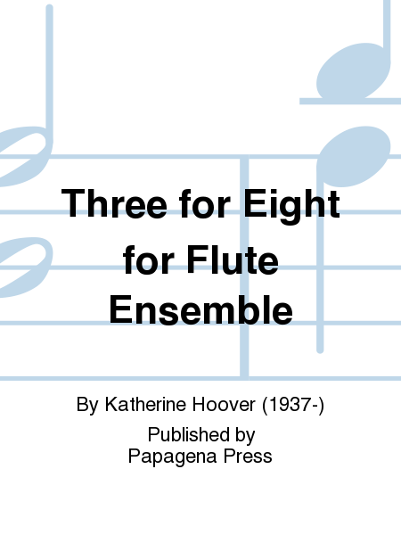 Three for Eight for Flute Ensemble