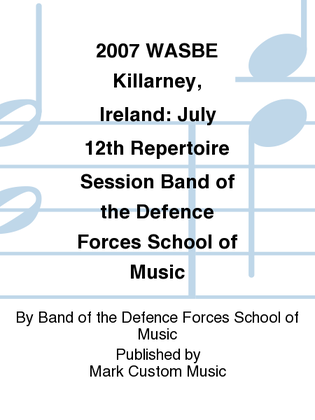 2007 WASBE Killarney, Ireland: July 12th Repertoire Session Band of the Defence Forces School of Music