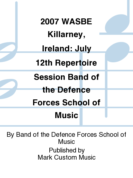 2007 WASBE Killarney, Ireland: July 12th Repertoire Session Band of the Defence Forces School of Music