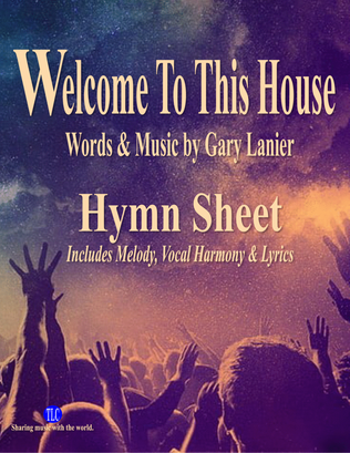 WELCOME TO THIS HOUSE, Hymn Sheet (Includes Melody, Vocal Harmony & Lyrics)