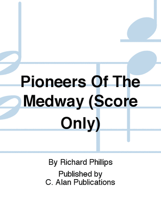 Pioneers Of The Medway (Score Only)