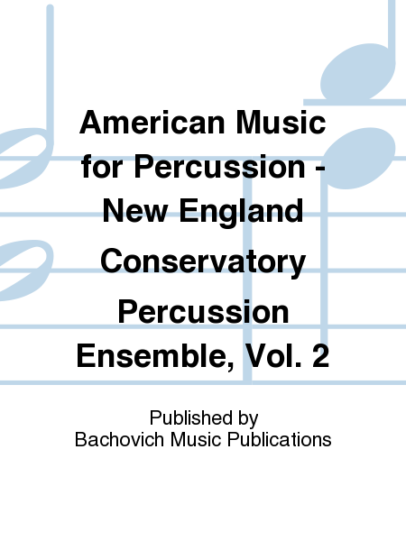 American Music for Percussion - New England Conservatory Percussion Ensemble, Vol. 2