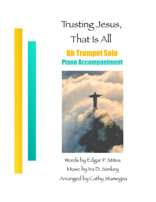 Trusting Jesus, That is All (Bb Trumpet Solo, Piano Accompaniment)