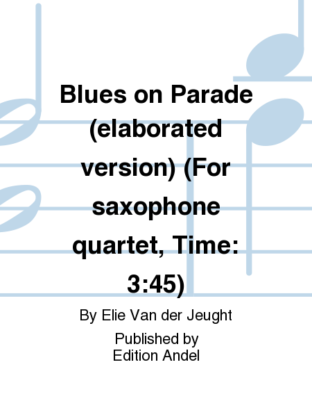 Blues on Parade (elaborated version) (For saxophone quartet, Time: 3:45)