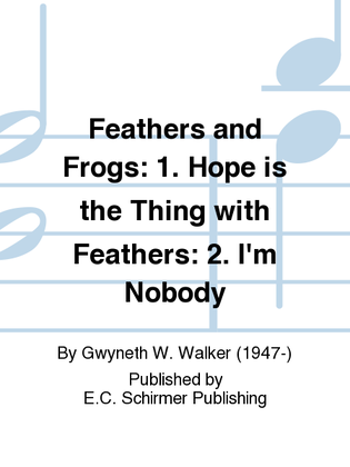 Book cover for Feathers and Frogs: 1. Hope is the Thing with Feathers: 2. I'm Nobody