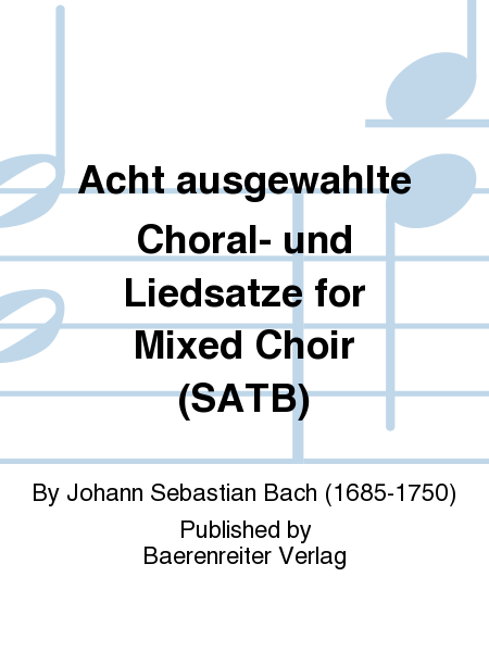 Acht ausgewahlte Choral- und Liedsatze for Mixed Choir (SATB)