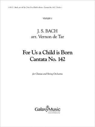 For Us a Child is Born (Uns ist ein Kind geboren) (Cantata No. 142) (String Orchestra Set)