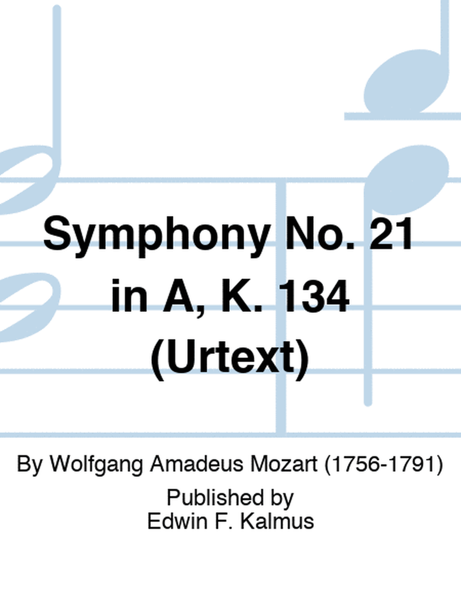 Symphony No. 21 in A, K. 134 (URTEXT)