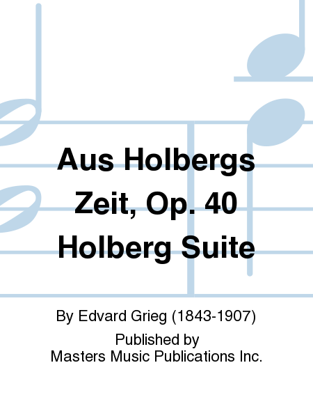 Aus Holbergs Zeit, Op. 40 Holberg Suite