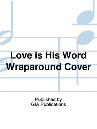 Love is His Word Wraparound Cover