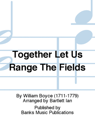 Together Let Us Range The Fields