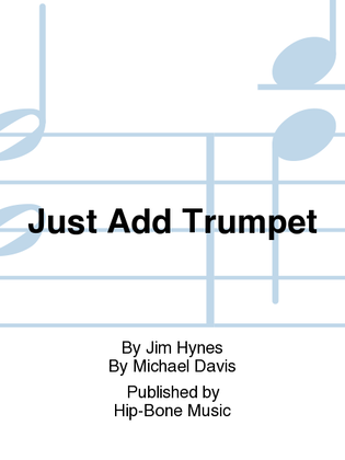 Just Add Trumpet