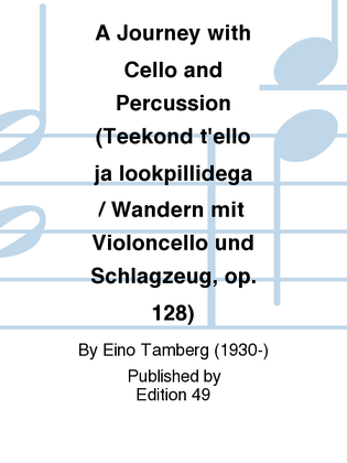 A Journey with Cello and Percussion (Teekond t'ello ja lookpillidega / Wandern mit Violoncello und Schlagzeug, op. 128)