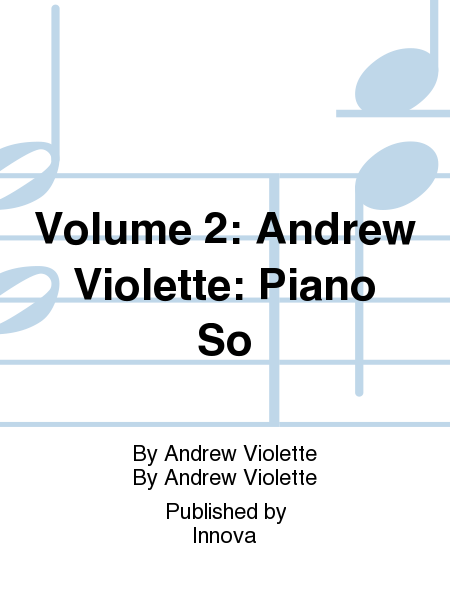 Volume 2: Andrew Violette: Piano So