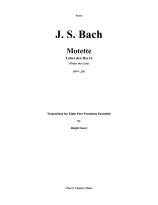 Book cover for Motet Lobet den Herrn (Praise the Lord) BWV 230 for 8-part Trombone Ensemble