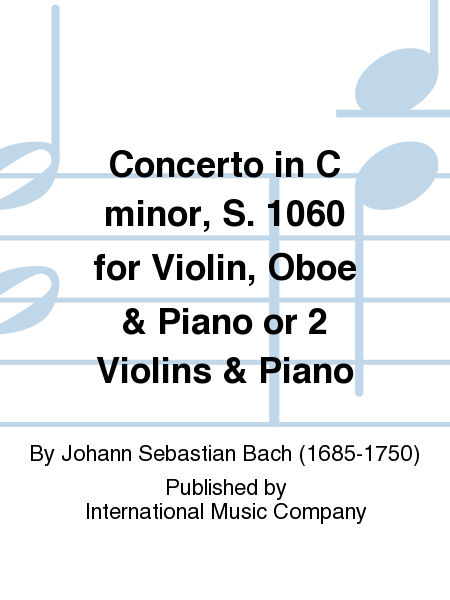Concerto in C minor, S. 1060 for Violin, Oboe and Piano or 2 Violins and Piano (SEIFFERT)