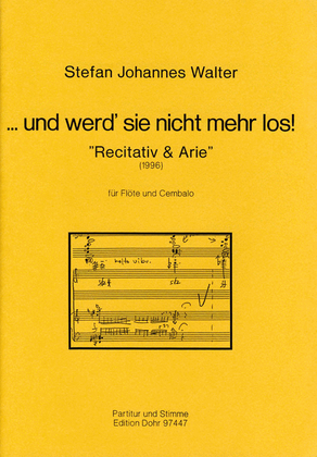 Rezitativ und Arie für Flöte und Cembalo "...und werd' sie nicht mehr los!" (1996)