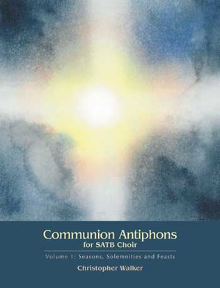 Communion Antiphons for SATB Choir Volume 1