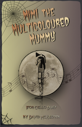 Mimi the Multicoloured Mummy, Halloween Duet for Cello