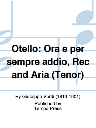 OTELLO: Ora e per sempre addio, Rec and Aria (Tenor)