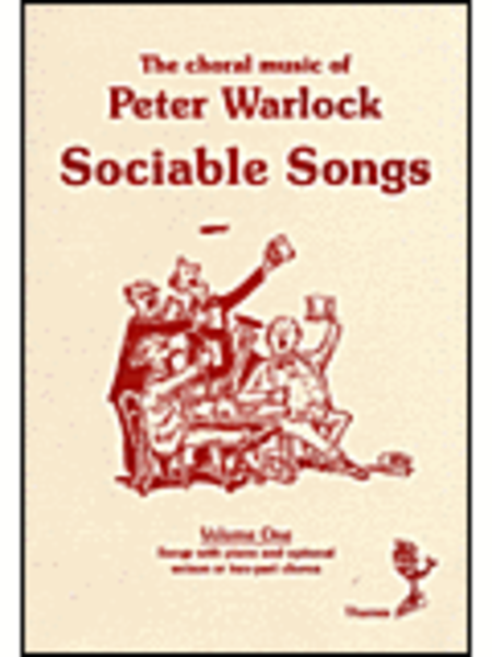 The Choral Music Of Peter Warlock - Volume 1 Sociable Songs