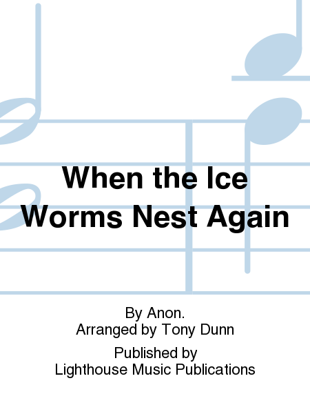 When the Ice Worms Nest Again