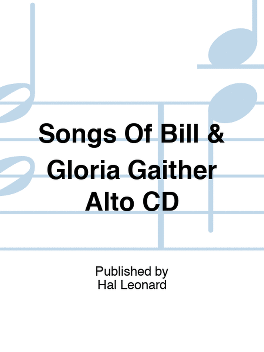 Songs Of Bill & Gloria Gaither Alto CD