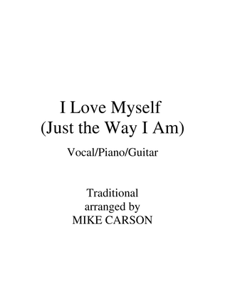 I Love Myself (Just the Way I Am) PIANO/VOCAL/GUITAR
