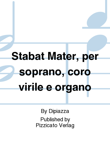 Stabat Mater, per soprano, coro virile e organo