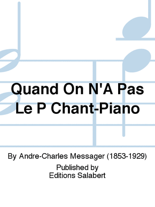 Quand On N'A Pas Le P Chant-Piano