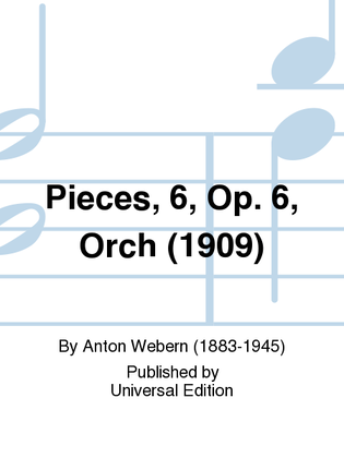 Book cover for Pieces, 6, Op. 6, Orch (1909)
