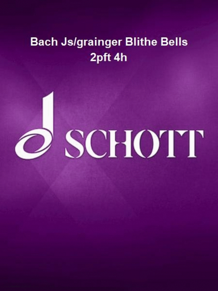 Bach Js/grainger Blithe Bells 2pft 4h