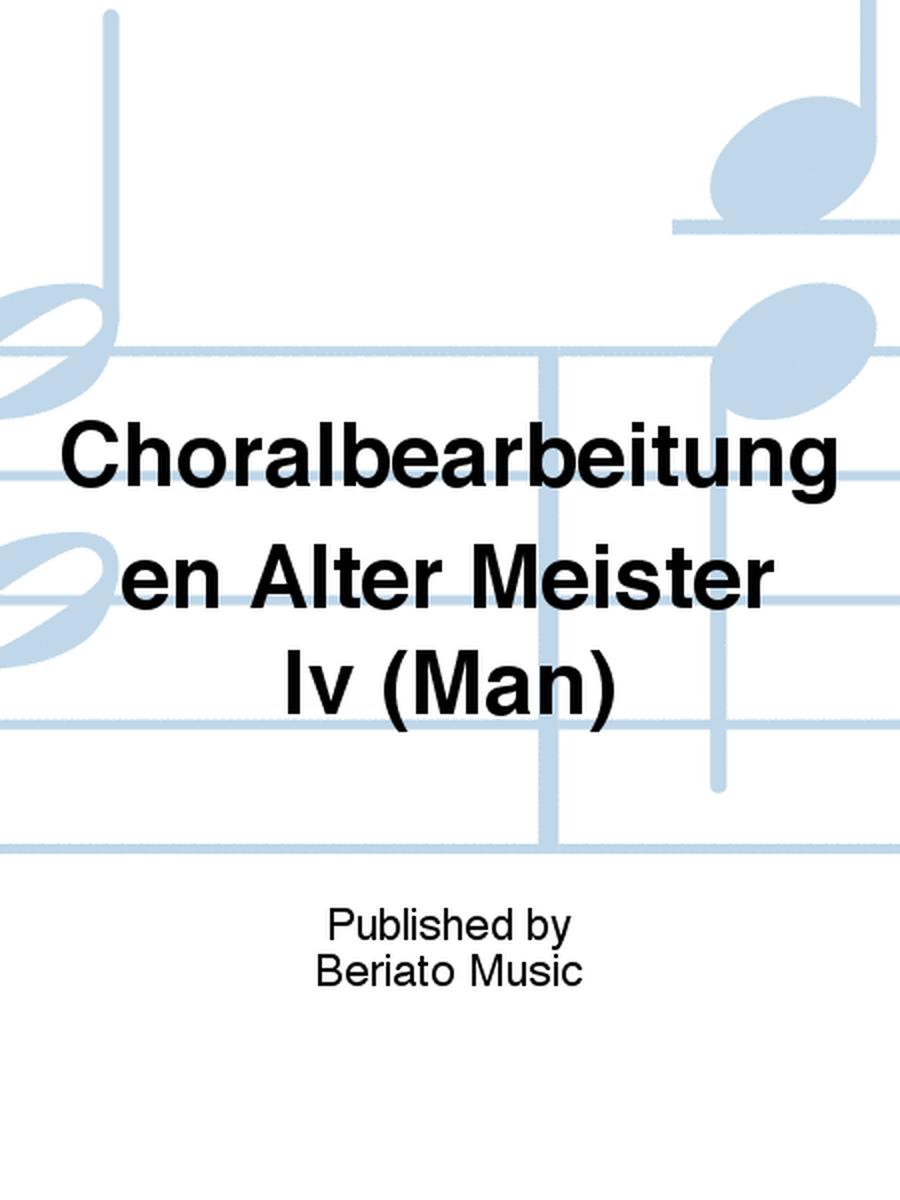 Choralbearbeitungen Alter Meister Iv (Man)