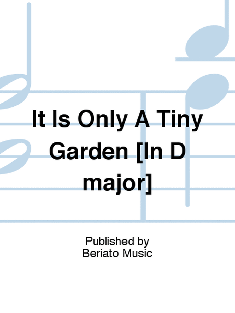 It Is Only A Tiny Garden [In D major]