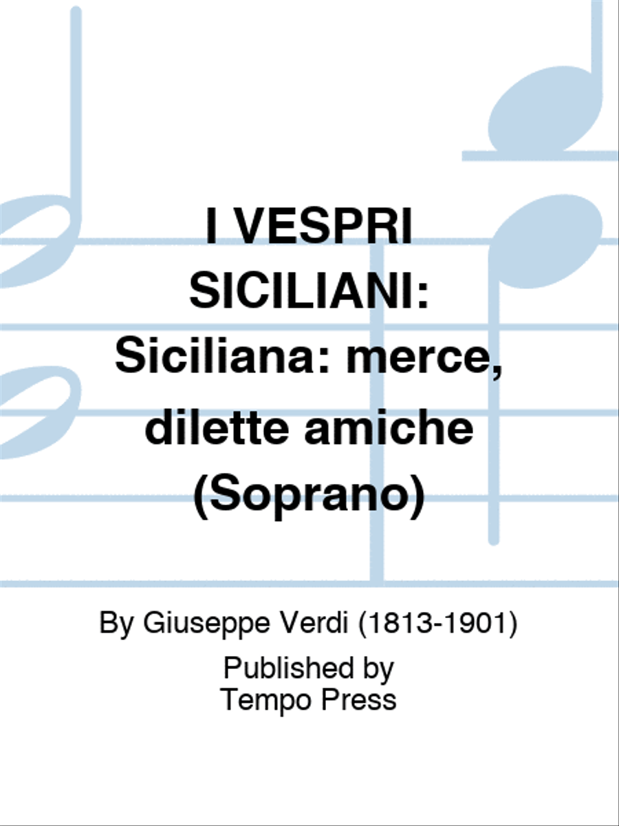 I VESPRI SICILIANI: Siciliana: merce, dilette amiche (Soprano) Score scores gallery preview page 1