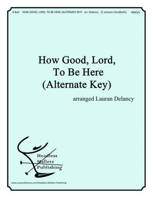 How Good, Lord, To Be Here (Alternate Key)