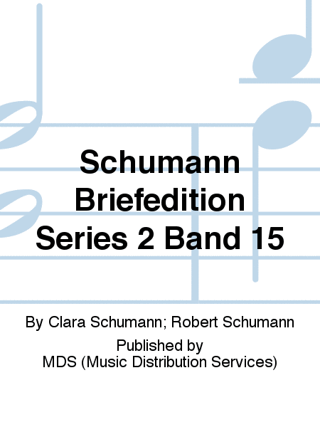 Schumann Briefedition Series 2 Band 15 Series II, Band 15