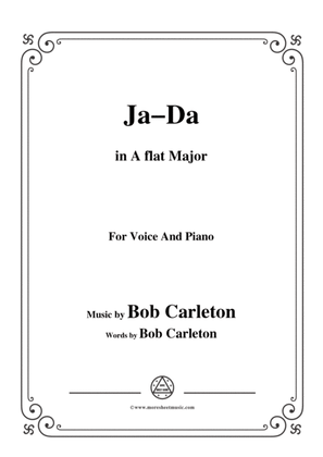 Bob Carleton-Ja-Da,in A flat Major,for Voice and Piano