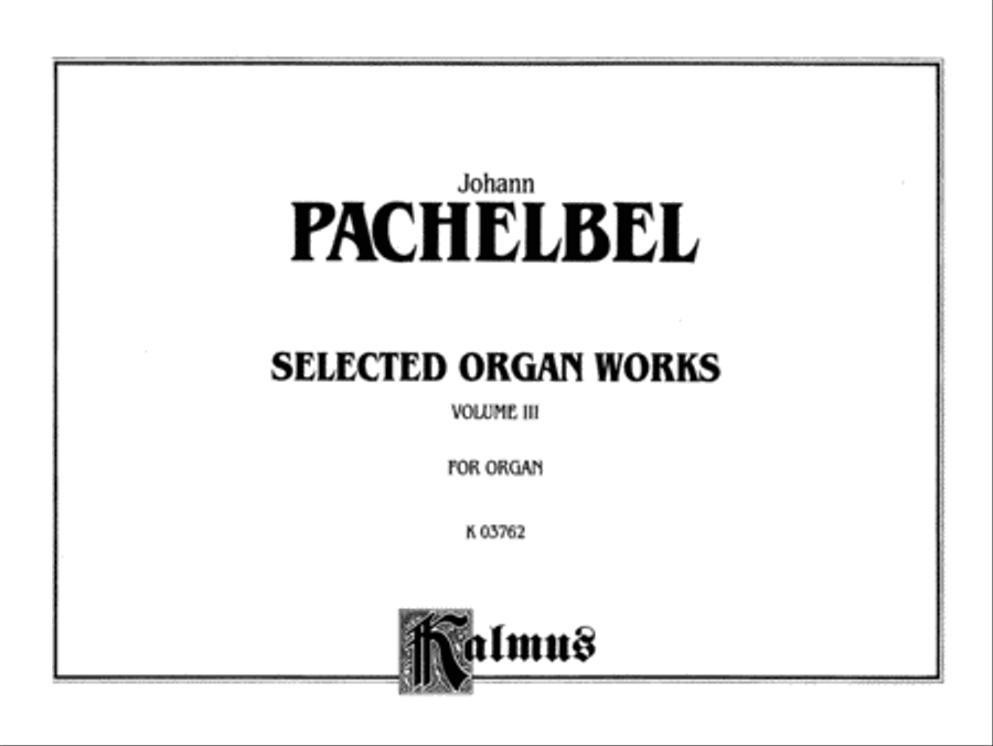 Selected Organ Works, Volume 3