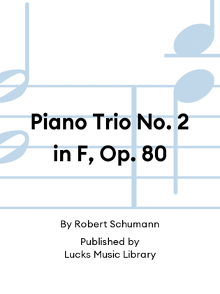 Piano Trio No. 2 in F, Op. 80