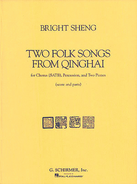 Two Folk Songs From Qinghai (1990) - Chorus SATB, Percussion, and 2 Pianos