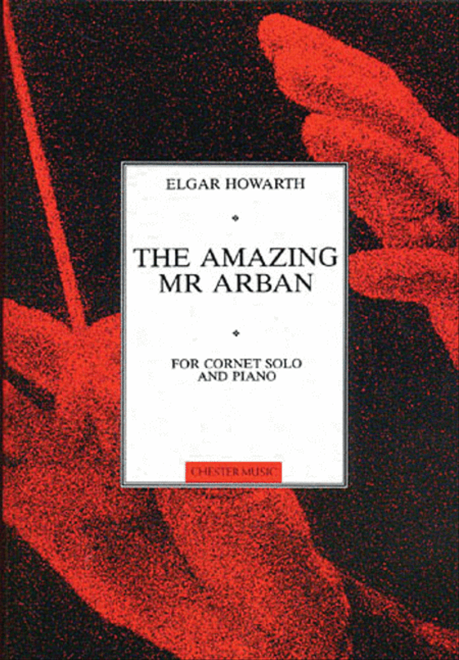 Elgar Howarth: The Amazing Mr Arban for Cornet and Piano