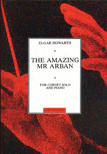 Elgar Howarth: The Amazing Mr Arban for Cornet and Piano by Elgar Howarth Cornet - Sheet Music