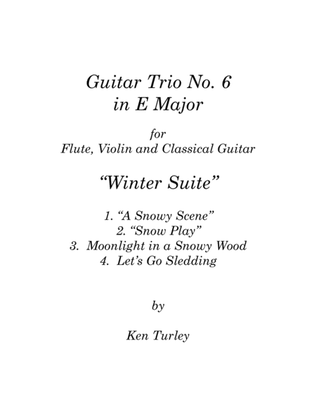 Guitar Trio No. 6 in E Major with Flute and Violin. "A Winter Suite"