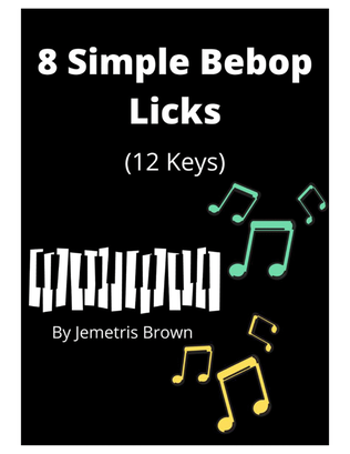 Book cover for 8 Simple Bebop Licks (12 Keys)
