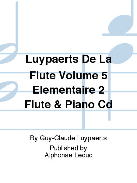 Luypaerts De La Flute Volume 5 Elementaire 2 Flute & Piano Cd