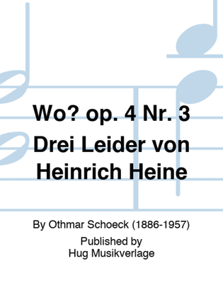 Wo? op. 4 Nr. 3 Drei Leider von Heinrich Heine