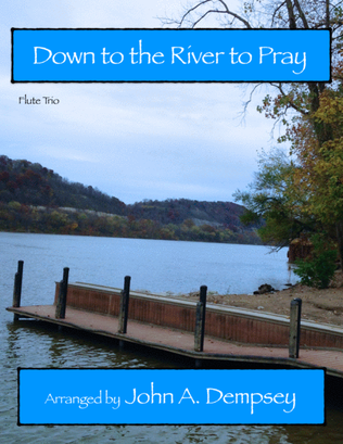 Down to the River to Pray (Flute Trio)
